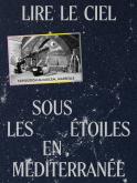 LIRE LE CIEL. VIVRE AVEC LES ETOILES EN MEDITERRANEE