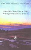 LA FORME POÉTIQUE DU MONDE. ANTHOLOGIE DU ROMANTISME ALLEMAND