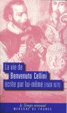 LA VIE DE BENVENUTO CELLINI ECRITE PAR LUI-MEME - (1500-1571)