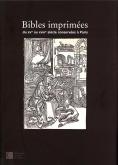 BIBLES IMPRIMEES DU XV AU XVIII SIECLE CONSERVEES A PARIS