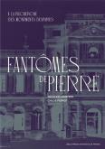 FANTOMES DE PIERRE. à LA RECHERCHE DES MONUMENTS DISPARUS