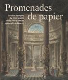 PROMENADES DE PAPIER. DESSINS DU XVIIIE SIèCLE DES COLLECTIONS BIBLIOTHèQUE NATIONALE DE FRANCE