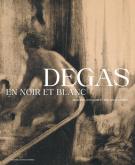 DEGAS EN NOIR ET BLANC. DESSINS, ESTAMPES, PHOTOGRAPHIES