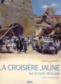 LA CROISIERE JAUNE - SUR LA ROUTE DE LA SOIE