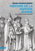 HISTOIRE DE LA PAPESSE JEANNE. UNE ENQUÊTE AU COEUR DES TEXTES