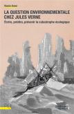 LA QUESTION ENVIRONNEMENTALE CHEZ JULES VERNE. éCRIRE, PRéDIRE, PRéVENIR LA CATASTROPHE éCOLOGIQUE