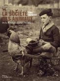 SOCIETE DES ANIMAUX. DE LA REVOLUTION A LA LIBERATION (LA)