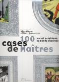 100 CASES DE MAITRES. UN ART GRAPHIQUE, LA BANDE DESSINEE