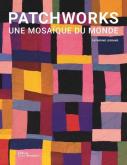 PATCHWORKS. UNE MOSAÏQUE DU MONDE