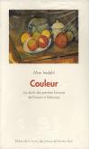 COULEUR. LES ÉCRITS DES PEINTRES FRANCAIS DE POUSSIN À DELAUNAY.