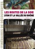 ROUTES DE LA SOIE - LYON ET LA VALLEE DU RHÔNE
