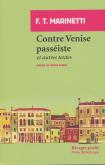 CONTRE VENISE PASSÉISTE ET AUTRES TEXTES