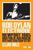 BOB DYLAN ÉLECTRIQUE. NEWPORT 1965