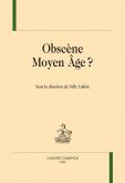 OBSCÈNE MOYEN AGE ?