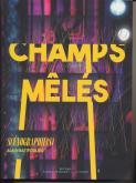 CHAMPS MÊLÉS. SCÉNOGRAPHIE(S)