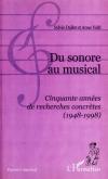 DU SONORE AU MUSICAL - CINQUANTE ANNEES DE RECHERCHES CONCRETES (1948-1998)