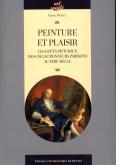 PEINTURE ET PLAISIR. LES GOÛTS PICTURAUX DES COLLECTIONNEURS PARISIENS AU XVIIIE SIÈCLE