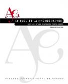 LE FLOU ET LA PHOTOGRAPHIE. HISTOIRE D\