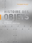 HISTOIRE DES OBJETS -  CHRONIQUES DU DESIGN INDUSTRIEL