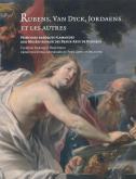 RUBENS, VAN DYCK, JORDAENS ET LES AUTRES. PEINTURES BAROQUES FLAMANDES AUX MUSEES ROYAUX DES BEAUX-A