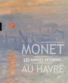 MONET AU HAVRE. LES ANNÉES DÉCISIVES AU HAVRE