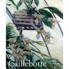 CAILLEBOTTE. PEINTRE ET JARDINIER - CAILLEBOTTE, PEINTRE ET JARDINIER