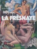 ROGER DE LA FRESNAYE. UNE PEINTURE LIBRE COMME L\