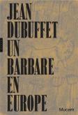 JEAN DUBUFFET, UN BARBARE EN EUROPE