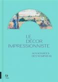 LE DéCOR IMPRESSIONNISTE. AUX SOURCES DES NYMPHéAS