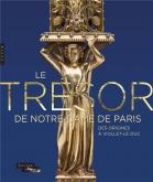 LE TRéSOR DE NOTRE-DAME DE PARIS. DES ORIGINES à VIOLLET-LE-DUC