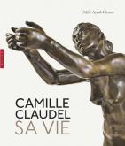 CAMILLE CLAUDEL. SA VIE