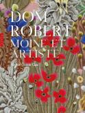 DOM ROBERT. MOINE ET ARTISTE