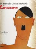 LA SECONDE GUERRE MONDIALE EN CARICATURES