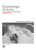 ÉPISTÉMOLOGIE DU DESSIN. CONCEPTS, LECTURES ET INTERPRÉTATIONS (XIX-XXIE SIÈCLES)