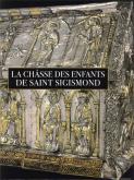 LA CHASSE DES ENFANTS DE ST SIGISMOND - UN PRESTIGIEUX RELIQUAIRE RESTAURE
