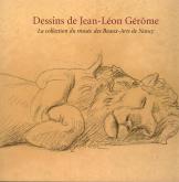 DESSINS DE JEAN-LEON GEROME - LA COLLECTION DU MUSEE DES BEAUX-ARTS DE NANCY