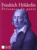 FRIEDRICH HOLDERLIN - PRESENCES DU POETE
