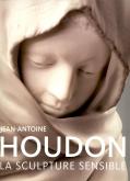 JEAN-ANTOINE HOUDON : LA SCULPTURE SENSIBLE