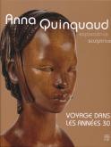 ANNA QUINQUAUD - EXPLORATRICE SCULPTRICE - VOYAGE DANS LES ANNEES 30