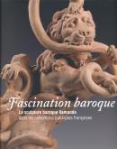 FASCINATION BAROQUE. - LA SCULPTURE BAROQUE FLAMANDE DANS LES COLLECTIONS PUBLIQUES FRANCAISES