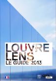 LOUVRE-LENS GUIDE 2013 (FRANCAIS)