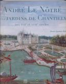 ANDRE LE NOTRE ET LES JARDINS DE CHANTILLY AUX XVIIE ET XVIIIE SIECLES (FR)