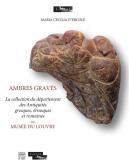 AMBRES GRAVÉS - LA COLLECTION DU MUSÉE DU LOUVRE