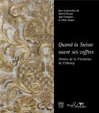 QUAND LA SUISSE OUVRE SES COFFRES. TRÉSORS DE LA VISITATION DE FRIBOURG