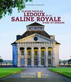 CLAUDE NICOLAS LEDOUX ET LA SALINE ROYALE D\