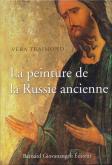 LA PEINTURE DE LA RUSSIE ANCIENNE. MOSAÏQUES, FRESQUES, ICÔNES, ENLUMINURES