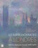 LES IMPRESSIONNISTES À LONDRES. ARTISTES FRANÇAIS EN EXIL, 1870-1904