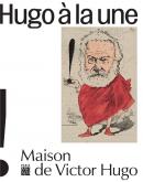 CARICATURES : HUGO À LA UNE - MAISON DE VICTOR HUGO