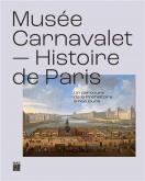 MUSÉE CARNAVALET. HISTOIRE DE PARIS. UN PARCOURS DE LA PRÉHISTOIRE À NOS JOURS