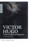 VICTOR HUGO. VISIONS GRAPHIQUES